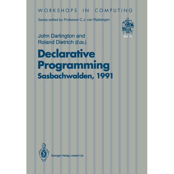 Workshops in Computing Declarative Programming, Sasbachwalden 1991: Phoenix Seminar and Workshop on Declarative Programming, Sasbachwalden, Bla, (Paperback)