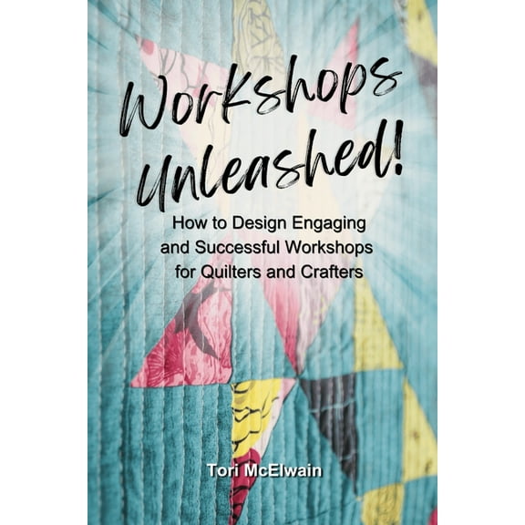 Workshops Unleashed: How to Design Engaging and Successful Workshops, (Paperback)
