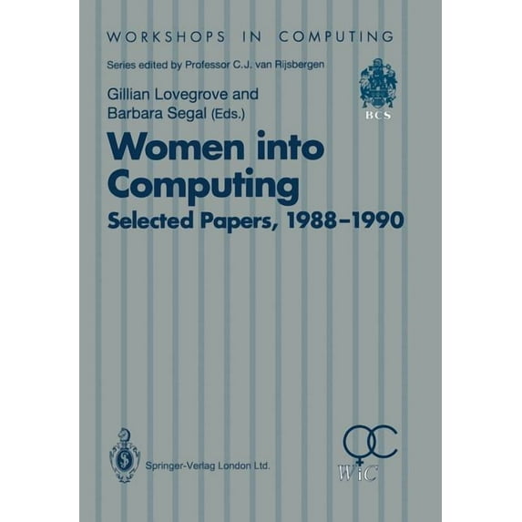 Workshops in Computing Women Into Computing: Selected Papers 1988-1990, (Paperback)