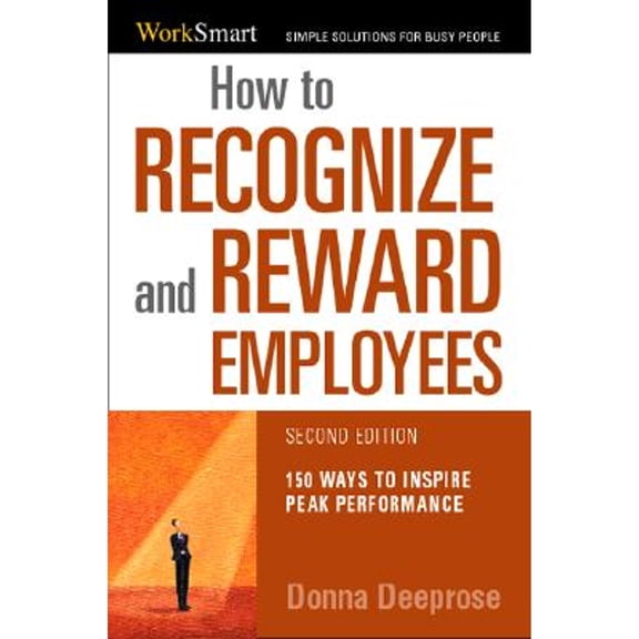 Pre-Owned How to Recognize and Reward Employees: 150 Ways to Inspire Peak Performance (Worksmart) (Paperback) 0814473318 9780814473313