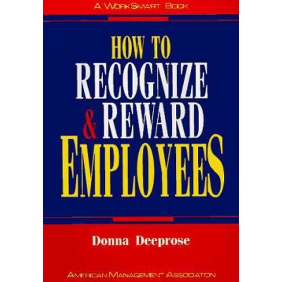 Pre-Owned How to Recognize & Reward Employees (Worksmart Series) (Paperback) 0814478328 9780814478325