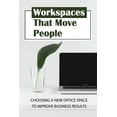 thumbnail image 1 of Workspaces That Move People: Choosing A New Office Space To Improve Business Results: Choosing A New Appropriate Start-Up Office Space (Paperback), 1 of 1