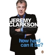 World According to Clarkson How Hard Can It Be? The World According to Clarkson Volume 4 Volume 4, Book 4, Paperback
