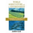 thumbnail image 1 of Pre-Owned World Agriculture and the Environment: A Commodity-By-Commodity Guide To Impacts And Practices Hardcover Jason Clay, 1 of 1