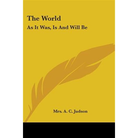 World : As It Was, Is and Will Be
