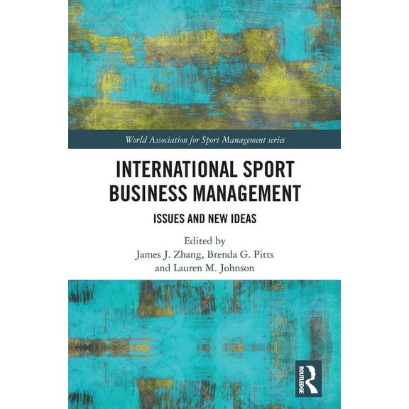 World Association for Sport Management International Sport Business Management: Issues and New Ideas, (Paperback)