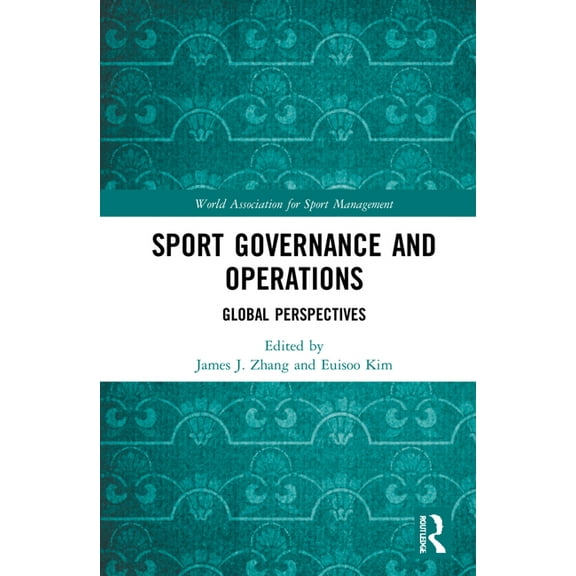 World Association for Sport Management Sport Governance and Operations: Global Perspectives, (Hardcover)
