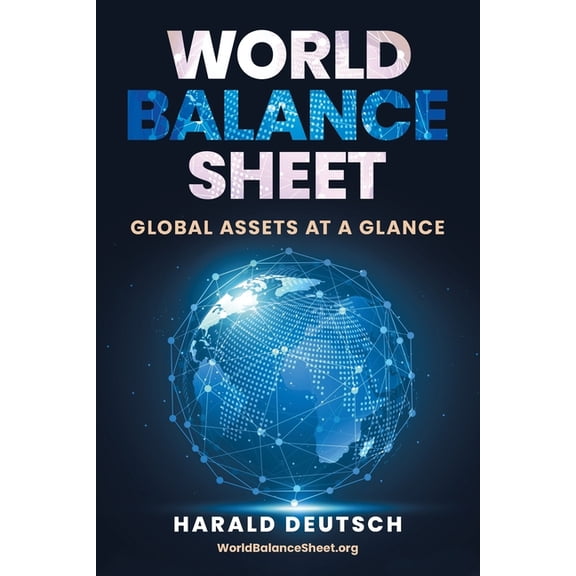 World Balance Sheet: Global Assets at a Glance, (Paperback)