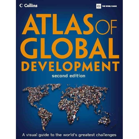 World Bank Atlas: Atlas of Global Development : A Visual Guide to the World's Greatest Challenges (Edition 2) (Paperback)