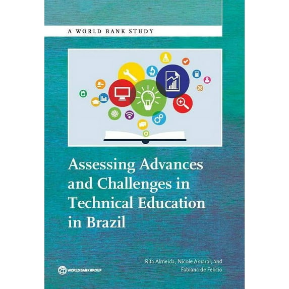 World Bank Studies: Assessing Advances and Challenges in Technical Education in Brazil (Paperback)