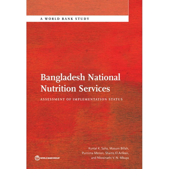 World Bank Studies: Bangladesh National Nutrition Services : Assessment of Implementation Status (Paperback)