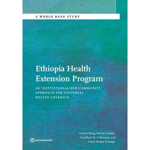 World Bank Studies Ethiopia Health Extension Program: An Institutionalized Community Approach for Universal Health Coverage, (Paperback)