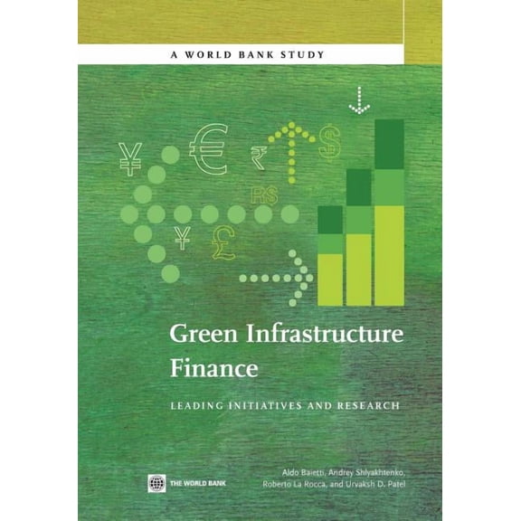 World Bank Studies Green Infrastructure Finance: Leading Initiatives and Research, (Paperback)