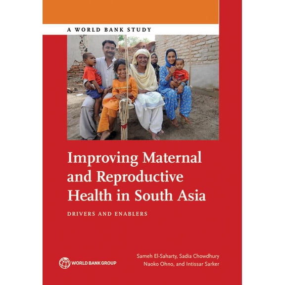 World Bank Studies Improving Maternal and Reproductive Health in South Asia: Drivers and Enablers, (Paperback)