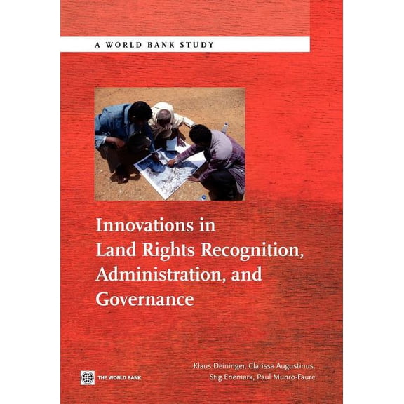 World Bank Studies: Innovations in Land Rights Recognition, Administration, and Governance (Paperback)