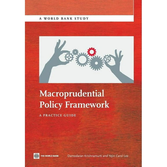 World Bank Studies: Macroprudential Policy Framework : A Practice Guide (Paperback)