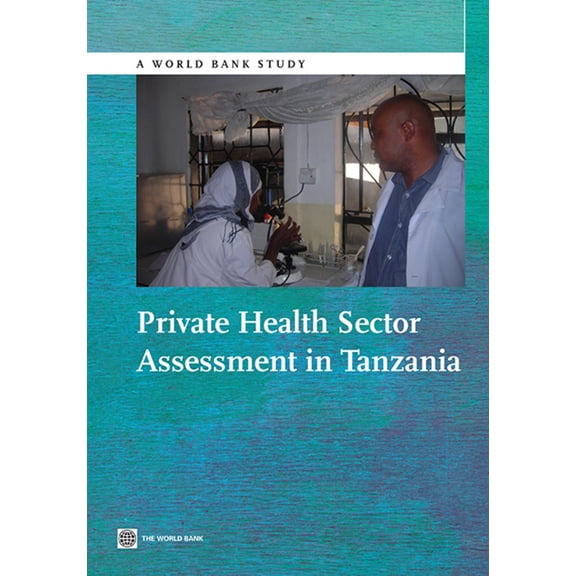 World Bank Studies: Private Health Sector Assessment in Tanzania (Paperback)