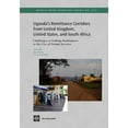 thumbnail image 1 of World Bank Working Papers Uganda's Remittance Corridors from United Kingdom, United States and South Africa: Challenges to Linking Remittances to , Book 201, (Paperback), 1 of 1