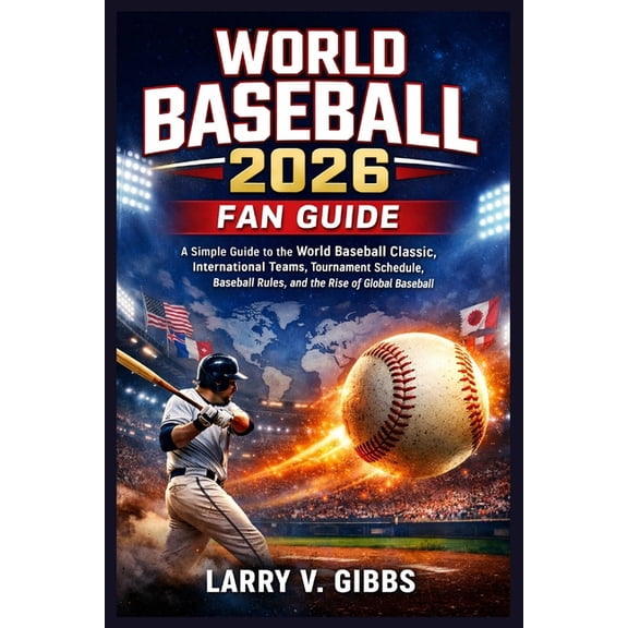 World Baseball 2026 Fan Guide: A Simple Guide to the World Baseball Classic, International Teams, Tournament Schedule, B, (Paperback)