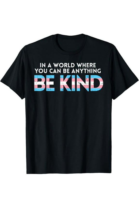 World Be Kind Transgender Trans Pride Transsexual LGBT Gift T-Shirt
