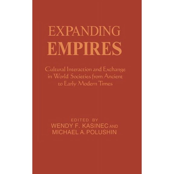 World Beat Expanding Empires: Cultural Interaction and Exchange in World Societies from Ancient to Early Modern Times, (Hardcover)