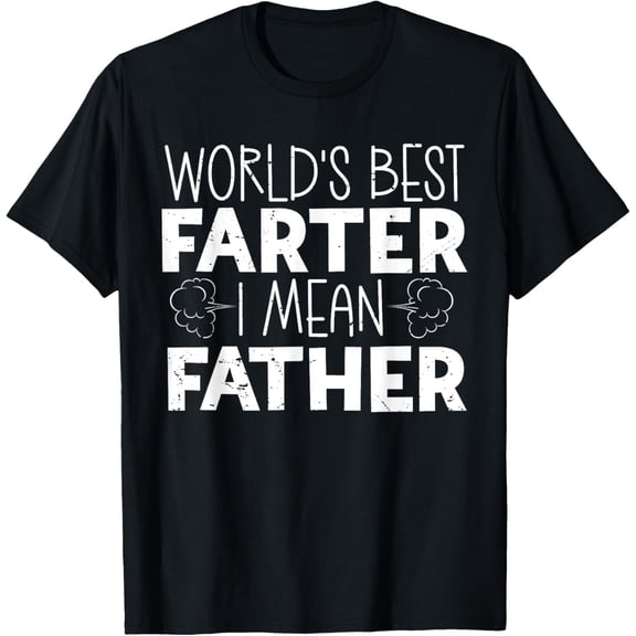 World Best Farter I Mean Father Funny Father's Day T-Shirt