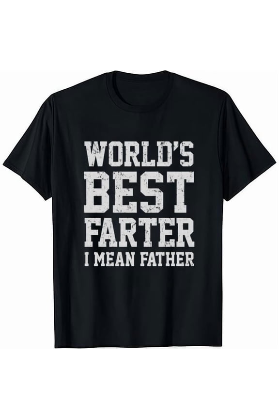 World Best Farter I Mean Father TShirt Cotton Crew Neck Short Sleeve Graphic Tee
