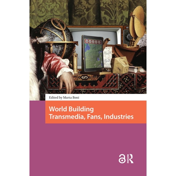 Transmedia World Building: Transmedia, Fans, Industries, (Hardcover)