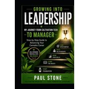 All about the World of Cannabis by Paul Growing Into Leadership MY JOURNEY FROM CULTIVATION TECH TO MANAGER Step-by-Step Guide to Advancing Your Cannabis Care, Paperback