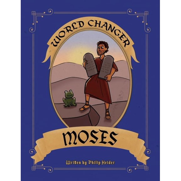 World Changer Moses: A Children's Book about Moses and How He Changed the World, (Hardcover)