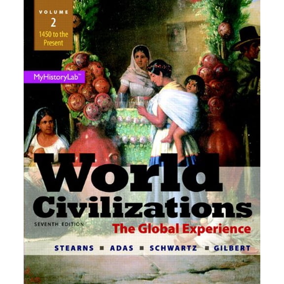 Pre-Owned World Civilizations: The Global Experience, Volume 2 (7th Edition) (Paperback) 0205986285 9780205986286