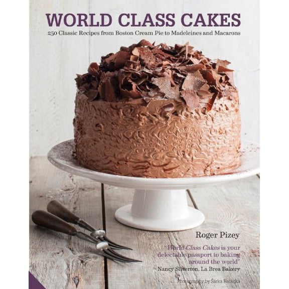Pre-Owned World Class Cakes: 250 Classic Recipes from Boston Cream Pie to Madeleines and Macarons (Hardcover) by Roger Pizey