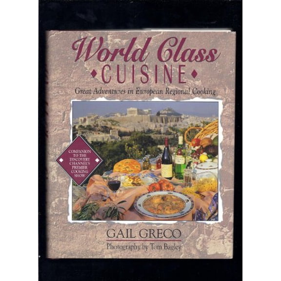 Pre-Owned World Class Cuisine: Great Adventures in European Regional Cooking (Hardcover) 1558533249 9781558533240