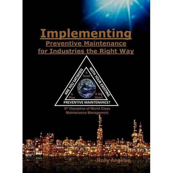 World Class Maintenance Management Implementing Preventive Maintenance for Industries the Right Way: 5th Discipline on World Class Maintenance Management, Book 11, (Hardcover)