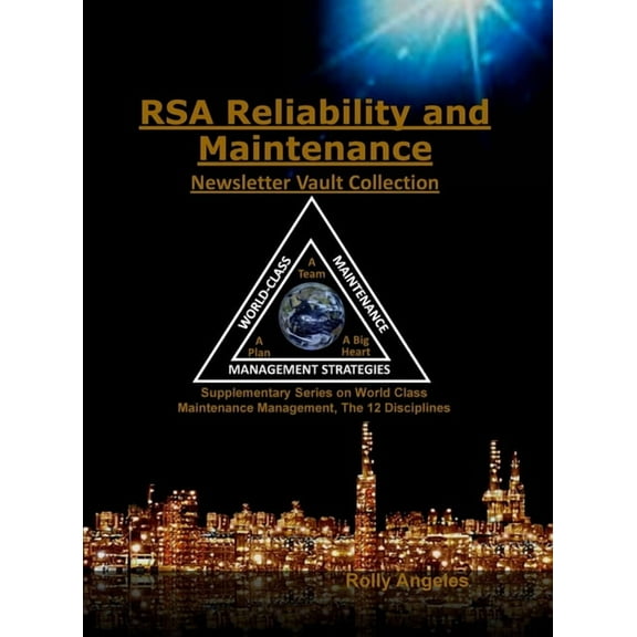 World Class Maintenance Management RSA Reliability and Maintenance Newsletter Vault Collection: Supplementary Series on World Class Maintenance Management , Book 8, (Hardcover)