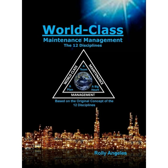World Class Maintenance Management: The 12 Disciplines, (Hardcover)