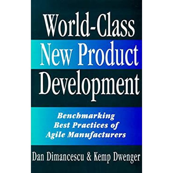 Pre-Owned World-Class New Product Development: Benchmarking Best Practices of Agile Manufacturers (Hardcover) 0814403115 9780814403112