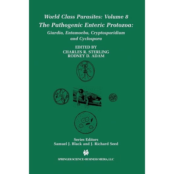 World Class Parasites The Pathogenic Enteric Protozoa:: Giardia, Entamoeba, Cryptosporidium and Cyclospora, Book 8, (Paperback)