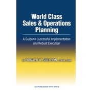 World Class Sales & Operations Planning A Guide to Successful Implementation and Robust Execution, Hardcover