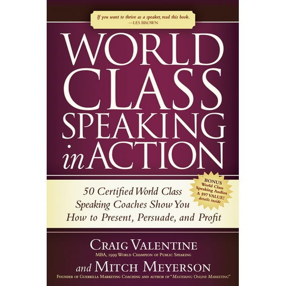 World Class Speaking in Action: 50 Certified World Class Speaking Coaches Show You How to Present, Persuade, and Profit, (Paperback)