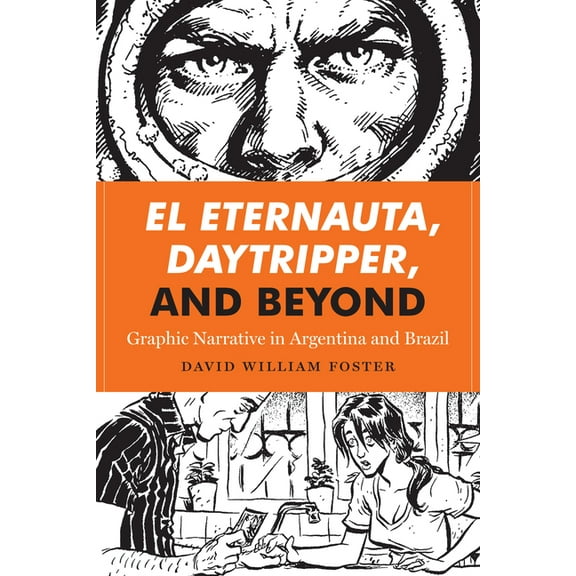 World Comics and Graphic Nonfiction El Eternauta, Daytripper, and Beyond: Graphic Narrative in Argentina and Brazil, (Hardcover)