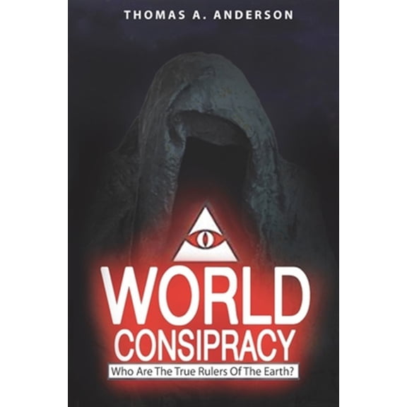 World Conspiracy: Who Are The True Rulers Of Planet Earth?