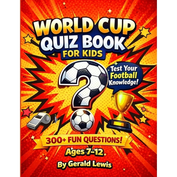 World Cup Quiz Book for Kids: Fun Football Trivia, Questions & Challenges for Ages 7-12, (Paperback)