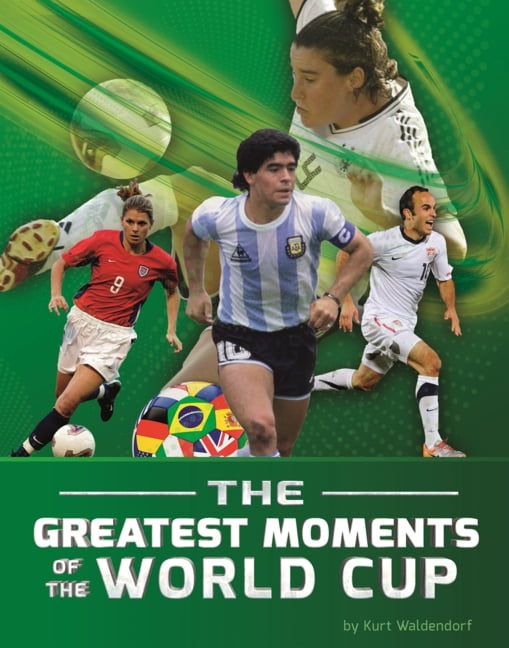 World Cup Soccer Greatest Moments of the World Cup, (Hardcover)