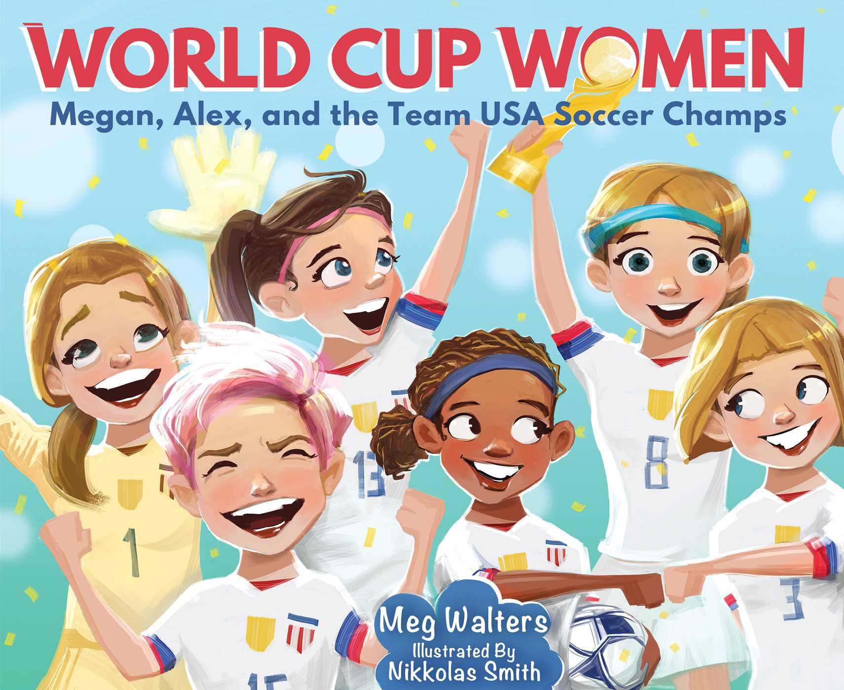 World Cup Women : Megan, Alex, and the Team USA Soccer Champs (Hardcover)