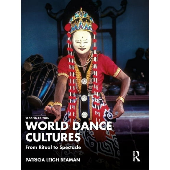 World Dance Cultures: From Ritual to Spectacle, (Paperback)