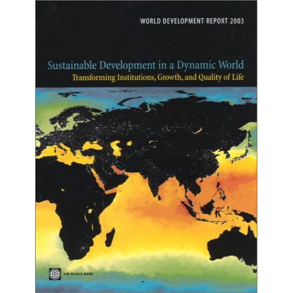 Pre-Owned World Development Report 2003 : Sustainable Development in a Dynamic World: Transforming Institutions, Growth, and Quality of Life 9780821351505