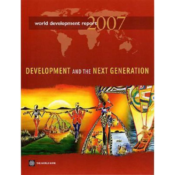 Pre-Owned World Development Report 2007: Development and the Next Generation (Paperback) 082136541X 9780821365410