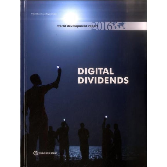 World Development Report: World Development Report 2016 : Digital Dividends (Hardcover)