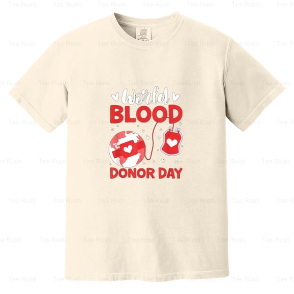 World Donor Day Funny Donor Donation Awareness Health, Comfort Color T-Shirt Unisex, up to 4XL